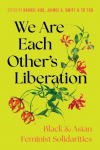 We Are Each Others Liberation: Black and Asian Feminist Solidarities