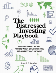 The Distressed Investing Playbook: How the Smart Money Profits When Companies Fail and Markets Go Haywire