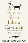 How to Sleep Like a Caveman: Ancient Wisdom for a Better Nights Rest