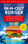 In-N-Out Burger: A Behind-The-Counter Look at the Fast-Food Chain That Breaks All the Rules