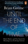 Until the End of Time: Mind, Matter, and Our Search for Meaning in an Evolving Universe