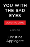 You with the Sad Eyes: A Memoir