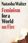 Feminism for a World on Fire: 'Refreshing and exhilarating . . . [a] vital book' (Guardian)