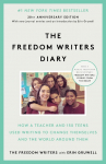 The Freedom Writers Diary. 10th Anniversary Edition: How a Teacher and 150 Teens Used Writing to Change Themselves and the World around Them