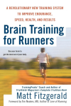 Brain Training for Runners: A Revolutionary New Training System to Improve Endurance, Speed, Health, and Results