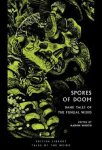 Spores of Doom: Dank Tales of the Fungal Weird
