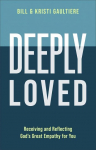 Deeply Loved: Receiving and Reflecting Gods Great Empathy for You