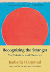Recognizing the Stranger: On Palestine and Narrative