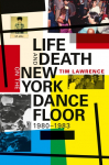 Life and Death on the New York Dance Floor, 1980-1983