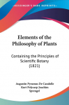 Elements of the Philosophy of Plants: Containing the Principles of Scientific Botany (1821)