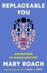 Replaceable You: Adventures in Human Anatomy