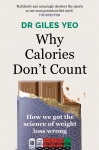 Why Calories Dont Count: How we got the science of weight loss wrong