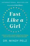 Fast Like a Girl: A Womans Guide to Using the Healing Power of Fasting to Burn Fat, Boost Energy, and Balance Hormones