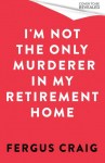 Im Not the Only Murderer in My Retirement Home