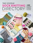 The Doodle Sock Knitting Directory: 200 Mix & Match Motifs to Design and Knit Your Own Socks