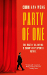 Party of One: The Rise of Xi Jinping and Chinas Superpower Future