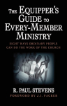 The Equippers Guide to Every-Member Ministry: Eight Ways Ordinary People Can Do the Work of the Church