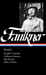William Faulkner: Stories (Loa #375): Knights Gambit / Collected Stories / Big Woods / Other Works