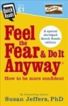 Feel the Fear and Do it Anyway: How to Overcome Your Anxieties And Grow Confidence (Abridged Quick Reads Edition)