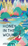 Honey in the Wound: The bestselling magical and epic tale of survival set over a century of Korean history