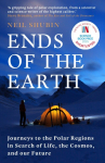 Ends of the Earth: Journeys to the Polar Regions in Search of Life, the Cosmos, and our Future