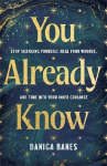 You Already Know: Stop Silencing Yourself, Heal Your Wounds and Tune in to Your Inner Guidance