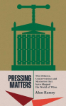 Pressing Matters: The Debates, Controversies and Mysteries That Have Shaped the World of Wine