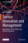 Service Innovation and Management: Digitalization, Service Infusion and Customer Experience