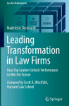 Leading Transformation in Law Firms: How Top Leaders Unlock Performance to Win the Future
