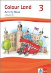 Colour Land ab Klasse 3. Ausgabe 2013. Activity Book mit Audio-CD 3. Schuljahr: Ausgabe 2013