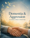 Dementia & Aggression: De-escalation, Safety and Peaceful Days