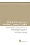 Modeling the long-term behavior of structural timber: Modeling the long-term behavior of structural timber for typical serviceclass-II- conditions in South-West Germany