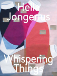 Hella Jongerius: Whispering Things: Whispering Things
