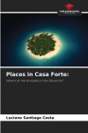 Places in Casa Forte:: Where do the strengths of the Places lie?