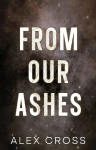 From Our Ashes Alternate Cover: Book Two
