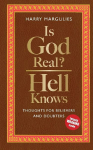Is God Real - Hell Knows: Thoughts for believers and doubters