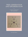 Tree generation and enumeration: A collection of mathematical ideas in graph theory