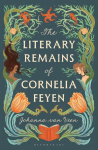 The Literary Remains of Cornelia Feyen: Deluxe Limited Edition