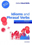 Oxford Word Skills: Advanced. Idioms & Phrasal Verbs Student Book with Key: Learn and practise English vocabulary