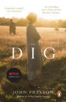 The Dig. Film Tie-In: Now a BAFTA-nominated motion picture starring Ralph Fiennes, Carey Mulligan and Lily James