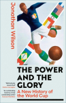 The Power and the Glory: A New History of the World Cup - Winner of the Sports Book of the Year Award 2026