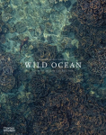 Wild Ocean: A Journey to the Earths Last Wild Coasts