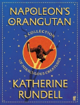 Napoleon's Orangutan: A collection of miraculous creatures