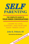 SELF-Parenting: The Complete Guide to Your Inner Conversations