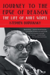 Journey to the Edge of Reason: The Life of Kurt G&ouml;del