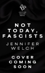 Not Today, Fascists: The Lies That Got Us Here, and the Truths That Will Reunite Us