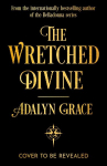 The Wretched Divine: A sensational new romantic fantasy series from the Sunday Times bestselling author of Belladonna