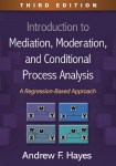Introduction to Mediation, Moderation, and Conditional Process Analysis: A Regression-Based Approach