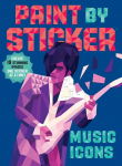 Paint by Sticker: Music Icons: Re-Create 12 Classic Photographs One Sticker at a Time!