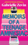 Memoirs of a Teenage Amnesiac